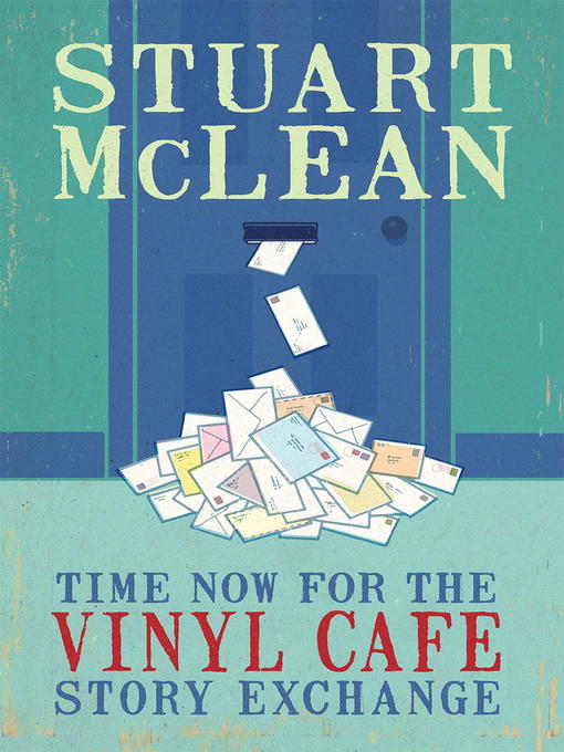 Title details for Time Now for the Vinyl Cafe Story Exchange by Stuart McLean - Available